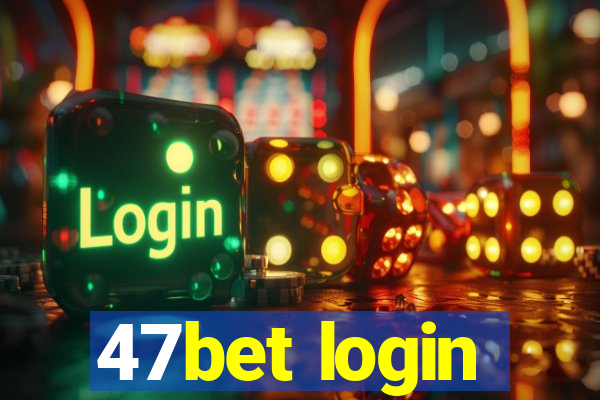 47bet login